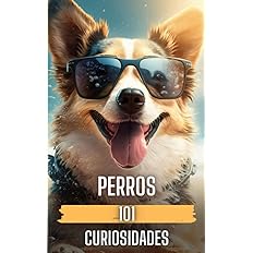 101 CURIOSIDADES PERROS 101 CURIOSIDADES PERROS
